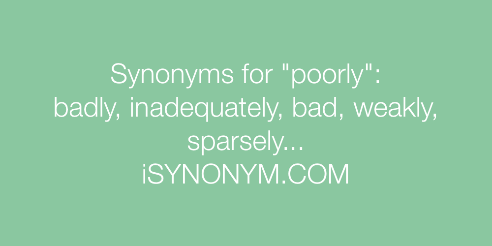 Synonyms poorly