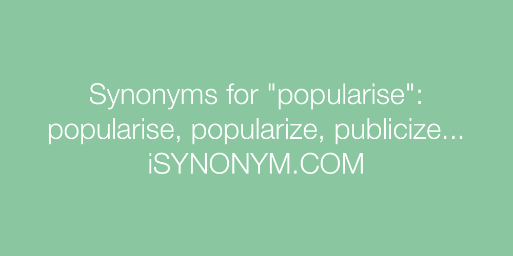 Synonyms popularise