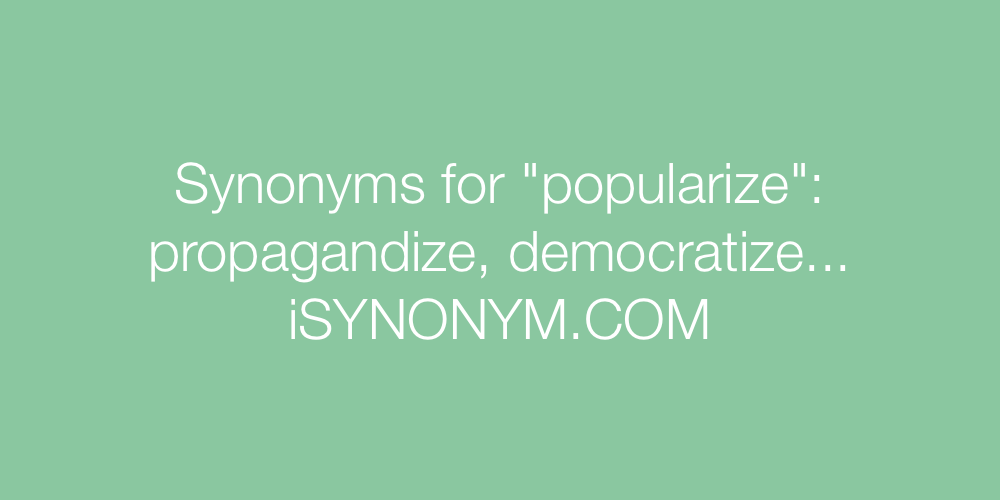 Synonyms popularize