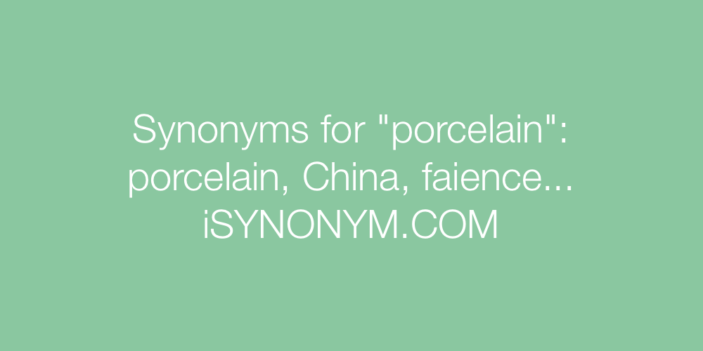 Synonyms porcelain