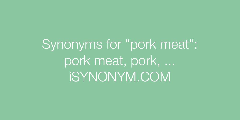 Synonyms pork meat