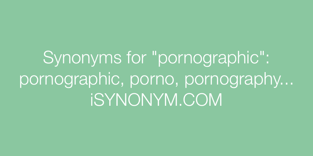Synonyms pornographic