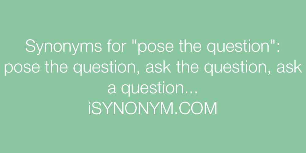 Synonyms pose the question