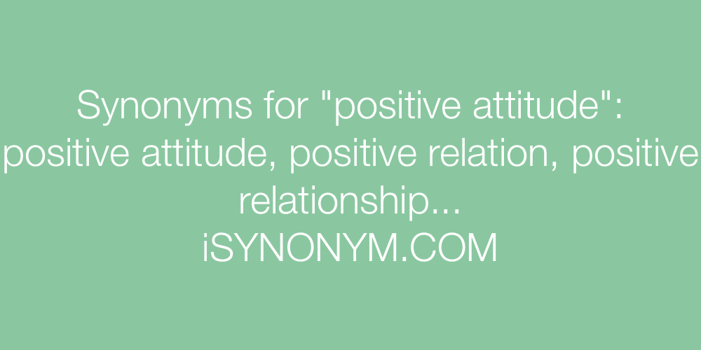 Synonyms positive attitude