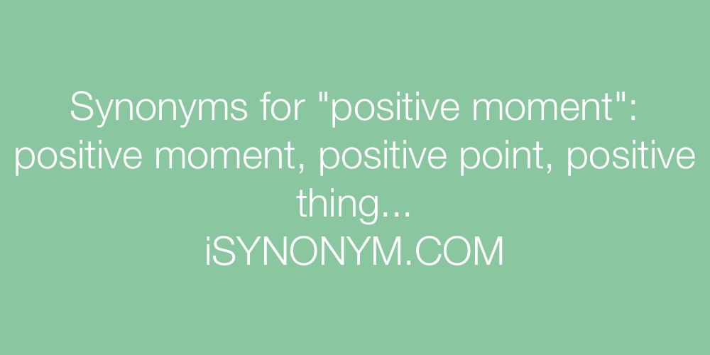 Synonyms positive moment