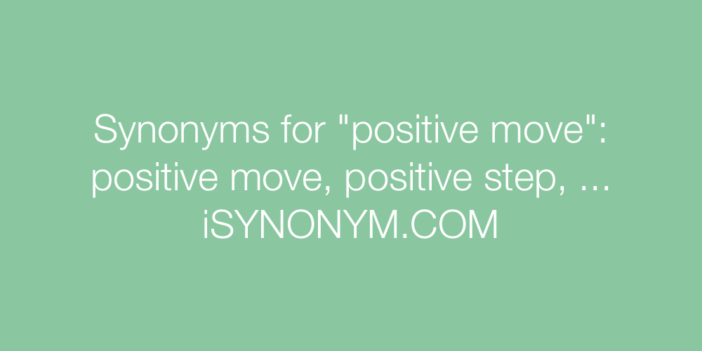 Synonyms positive move