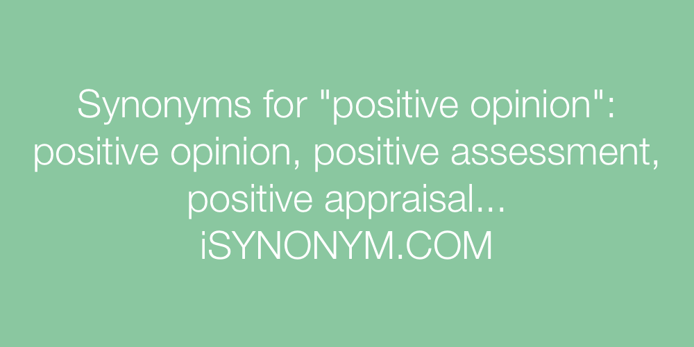 Synonyms positive opinion