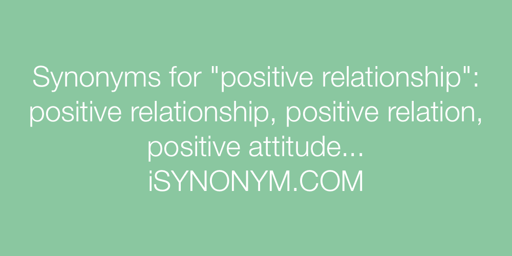 Synonyms positive relationship