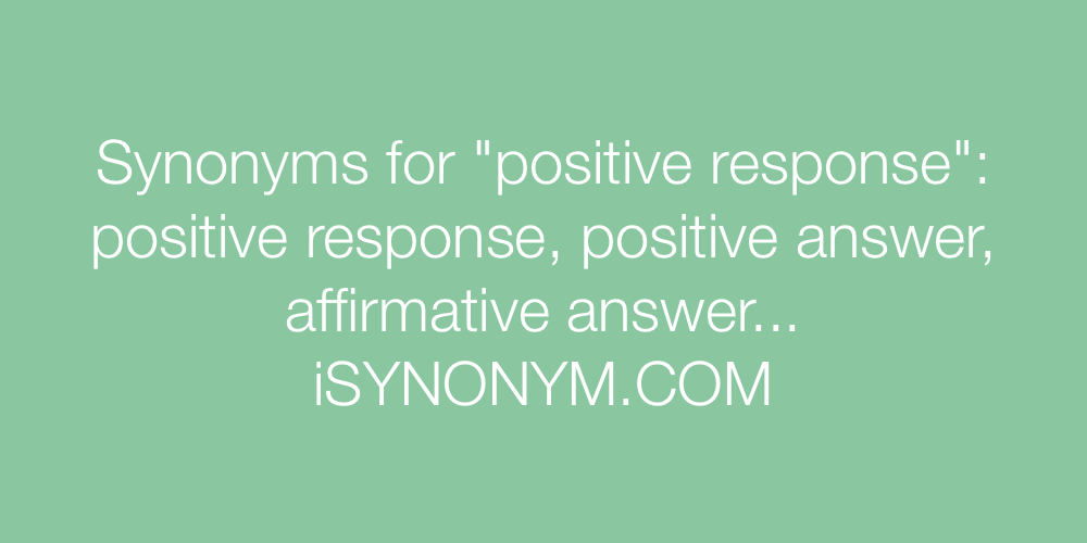 Synonyms positive response