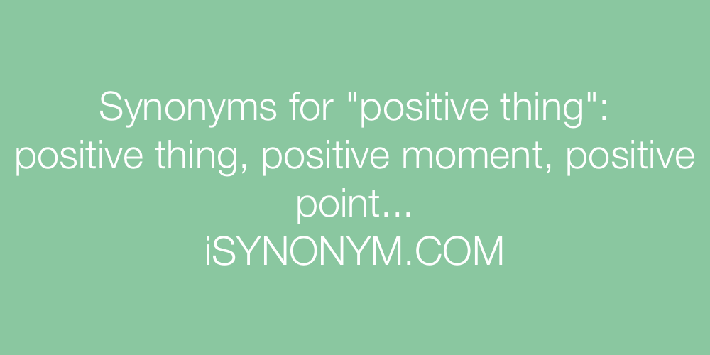 Synonyms positive thing