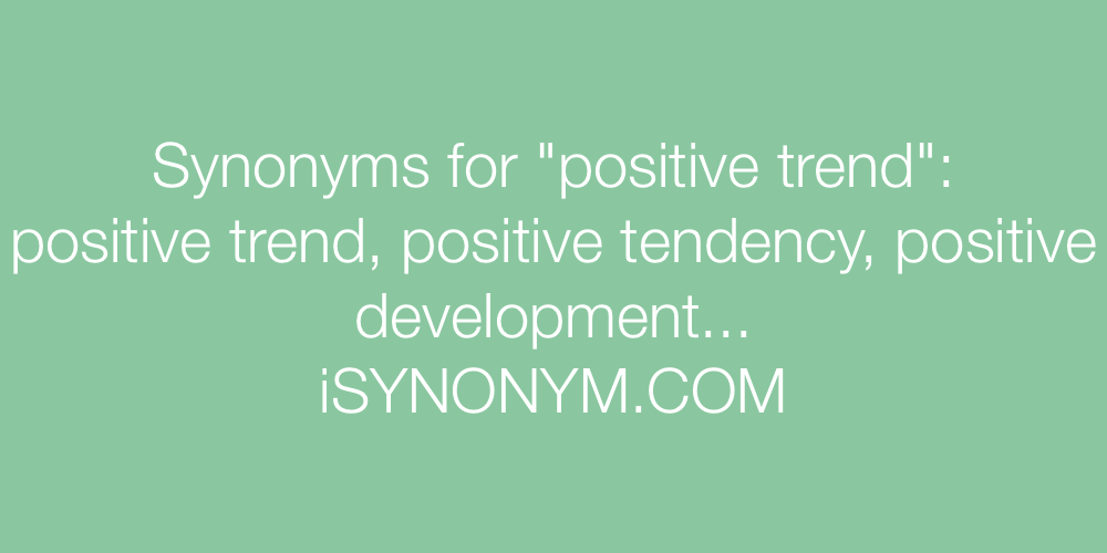 Synonyms positive trend