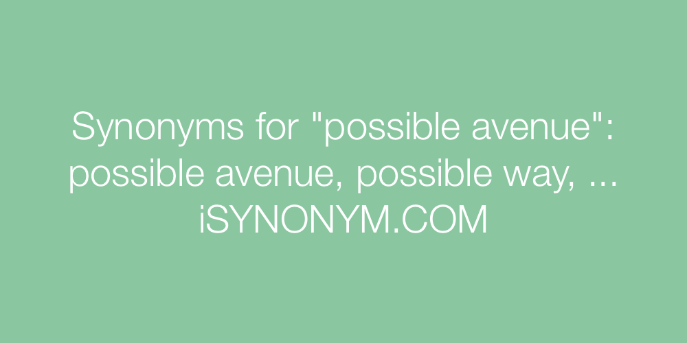 Synonyms possible avenue