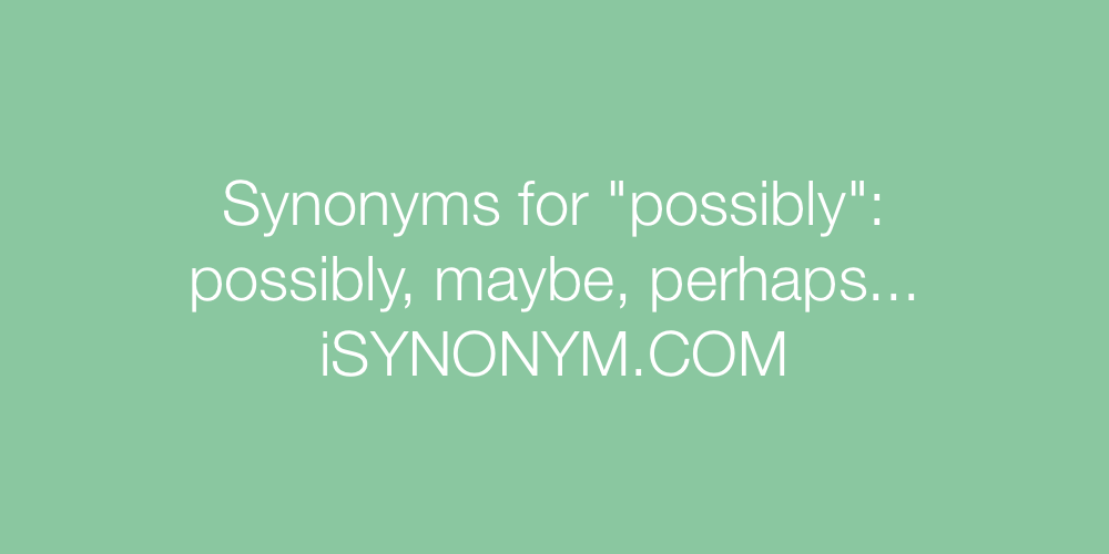 Synonyms possibly