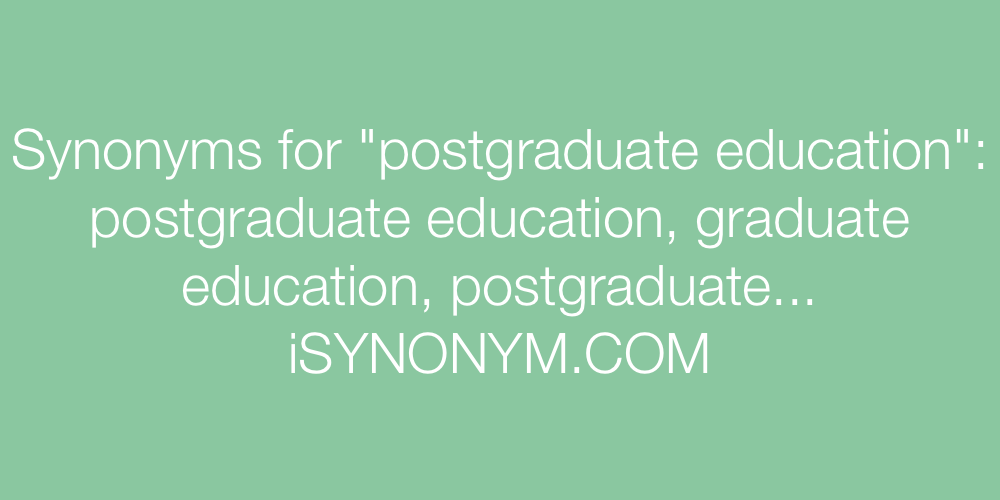 Synonyms postgraduate education
