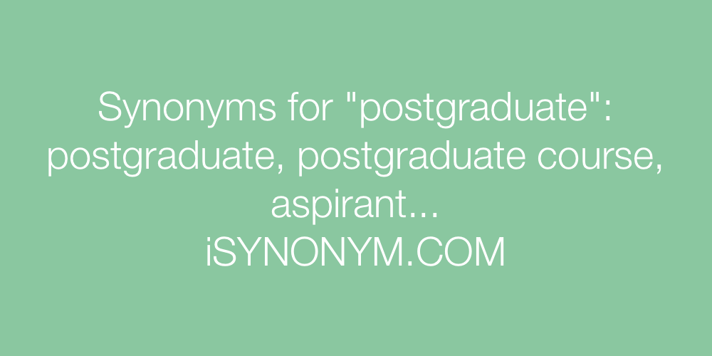 Synonyms postgraduate