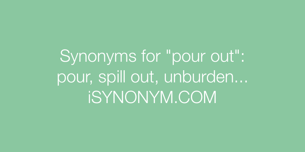 Synonyms pour out