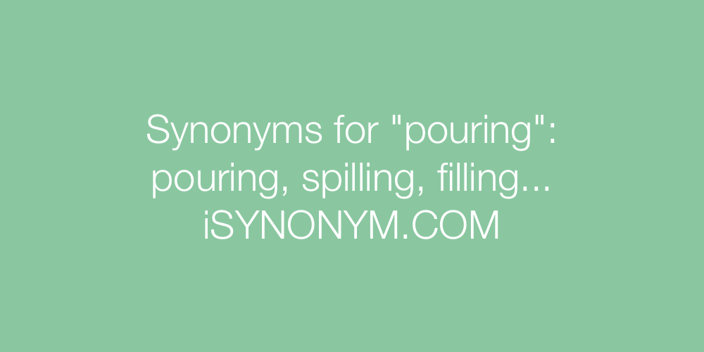 Synonyms pouring