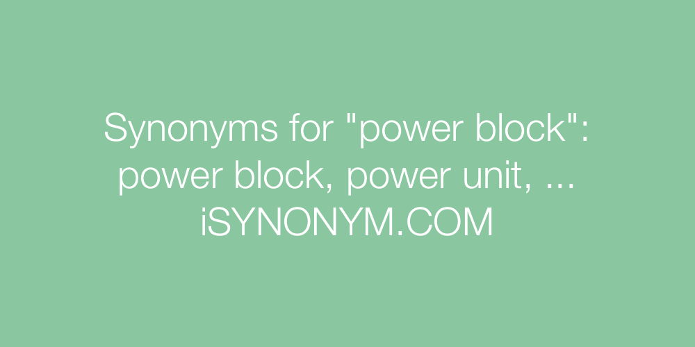 Synonyms power block