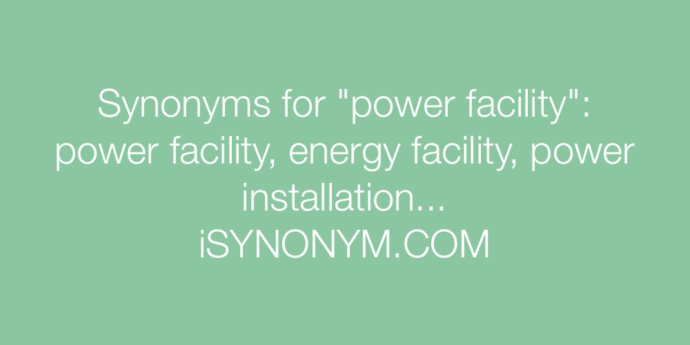 Synonyms power facility