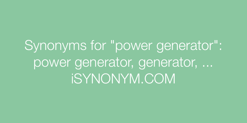 Synonyms power generator
