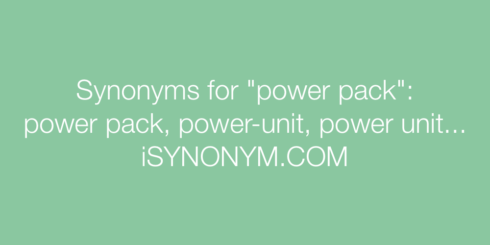 Synonyms power pack