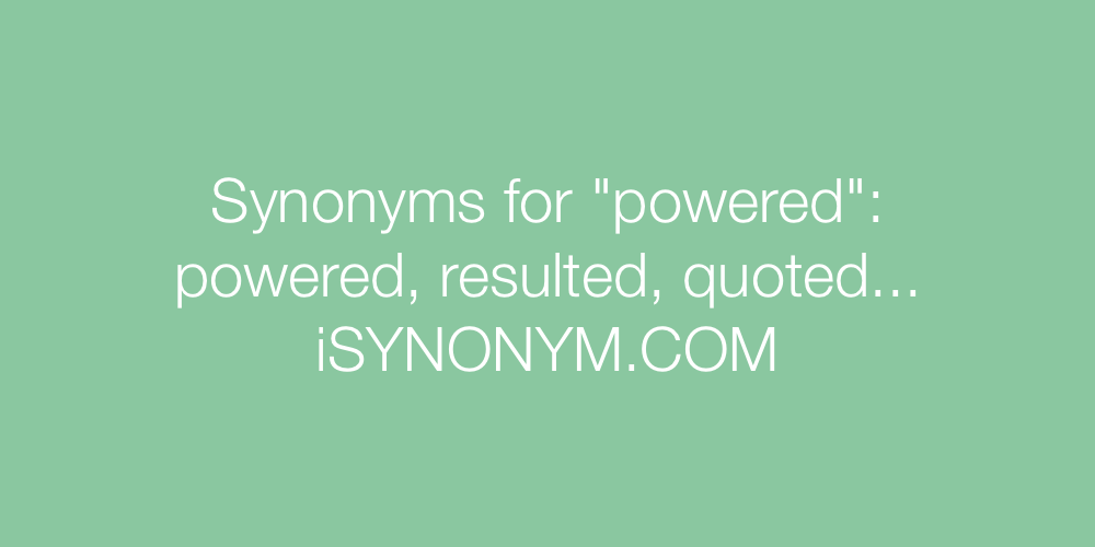 Synonyms powered