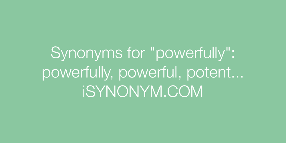 Synonyms powerfully