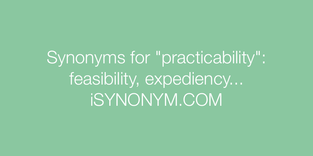 Synonyms practicability