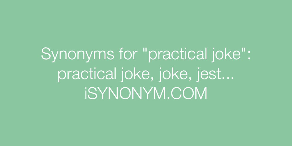 Synonyms practical joke