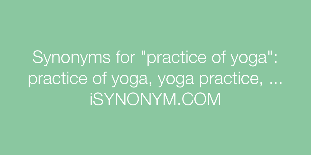 Synonyms practice of yoga