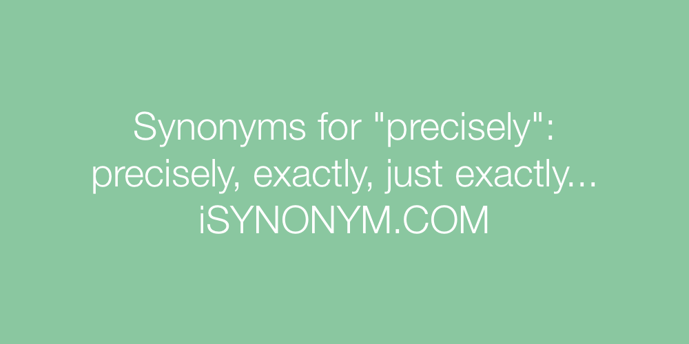 Synonyms precisely