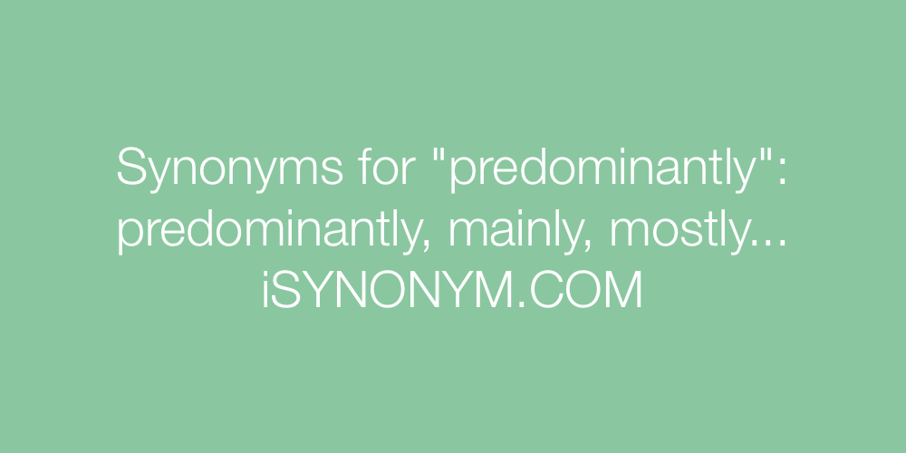 Synonyms predominantly