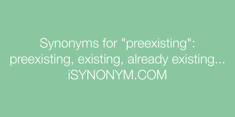 Synonyms preexisting