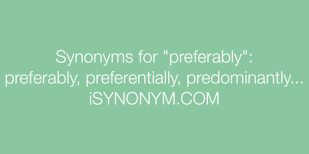 Synonyms preferably