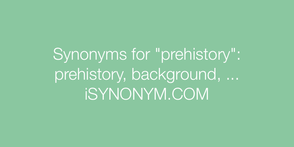 Synonyms prehistory