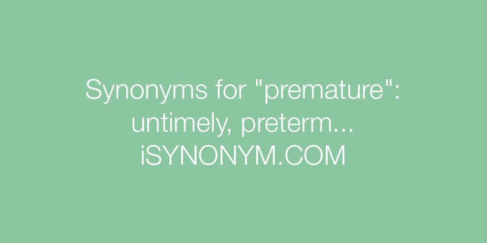 Synonyms premature