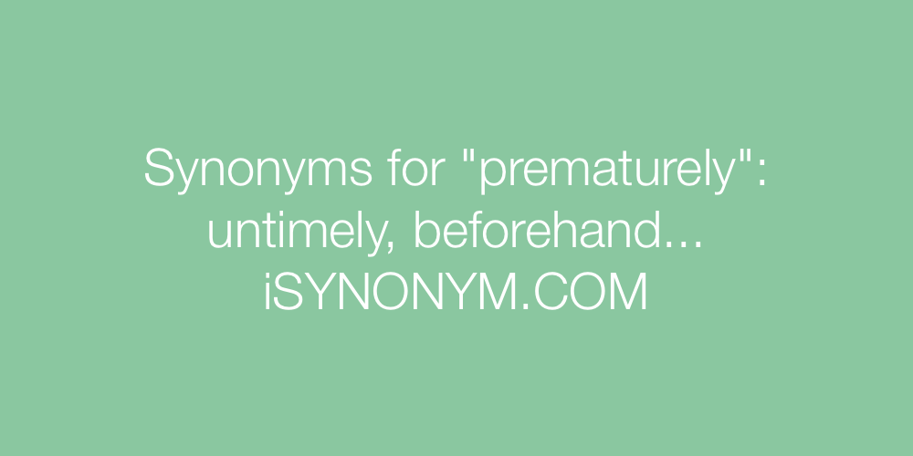 Synonyms prematurely