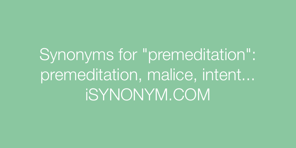 Synonyms premeditation