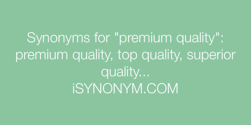 Synonyms premium quality