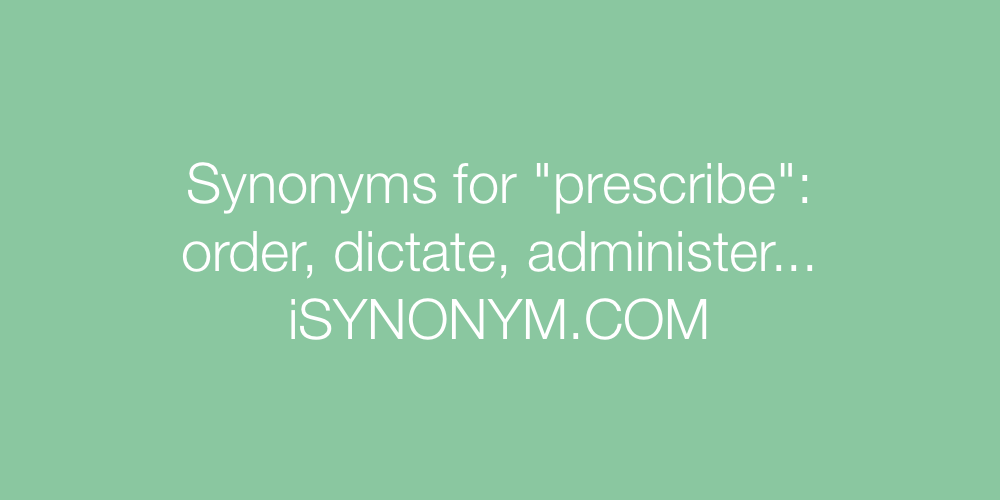Synonyms prescribe