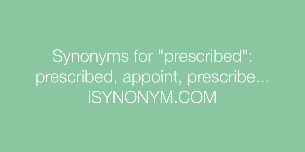 Synonyms prescribed