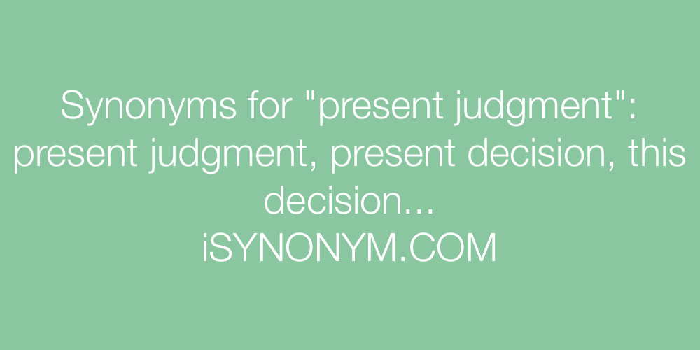 Synonyms present judgment