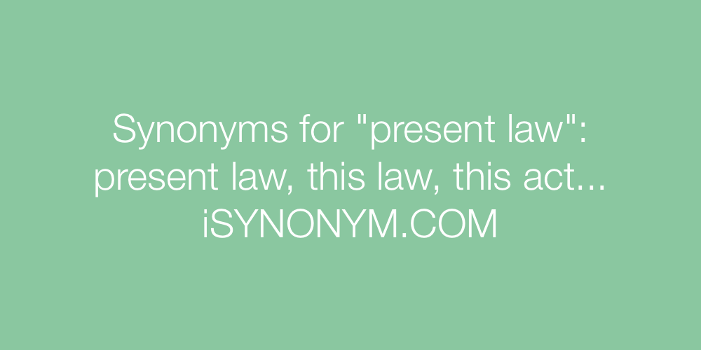 Synonyms present law
