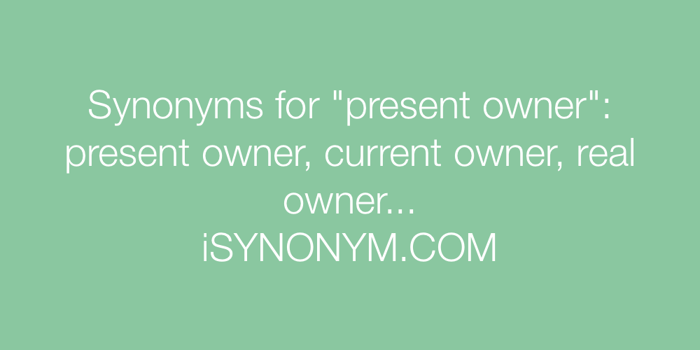 Synonyms present owner