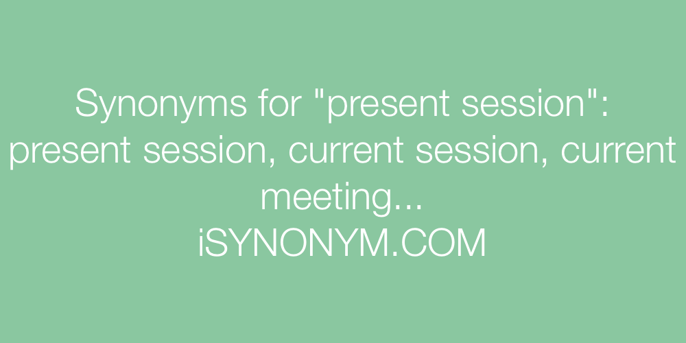 Synonyms present session