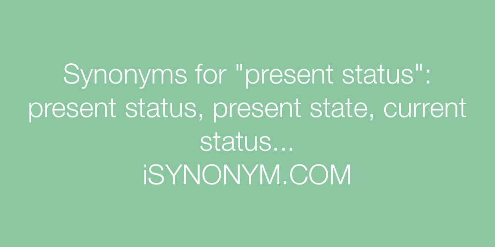 Synonyms present status