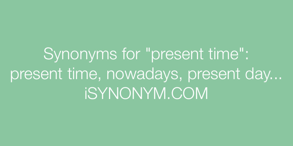 Synonyms present time