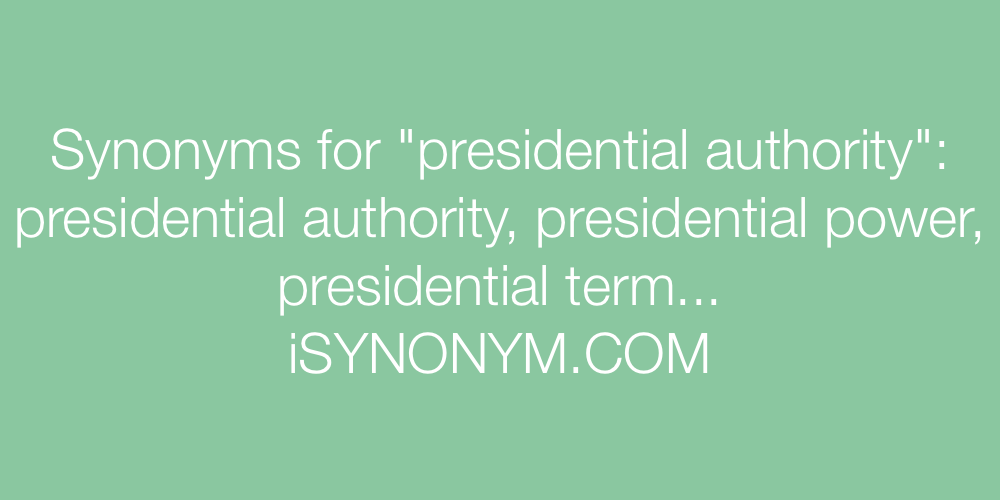 Synonyms presidential authority