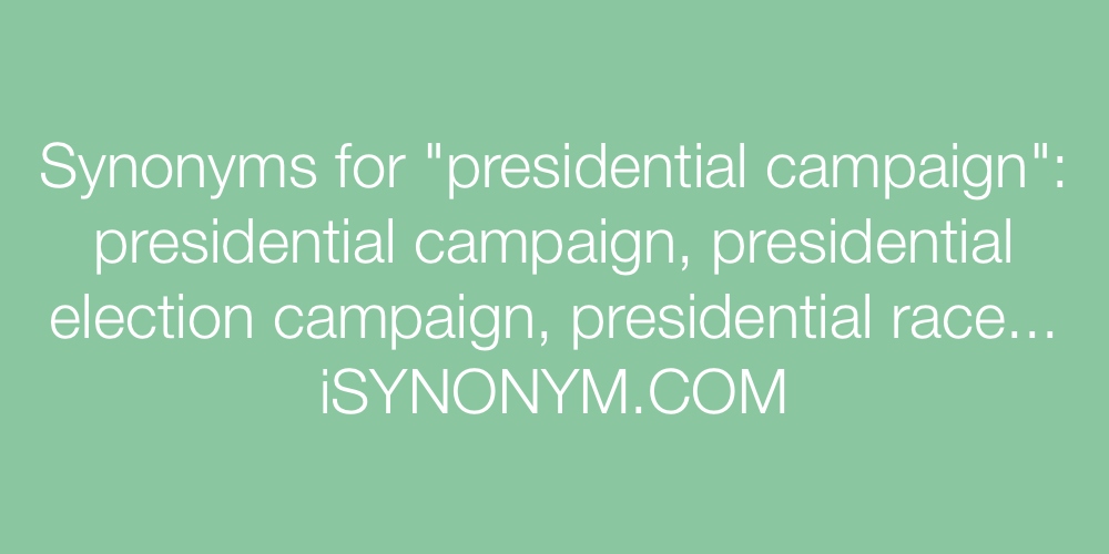 Synonyms presidential campaign