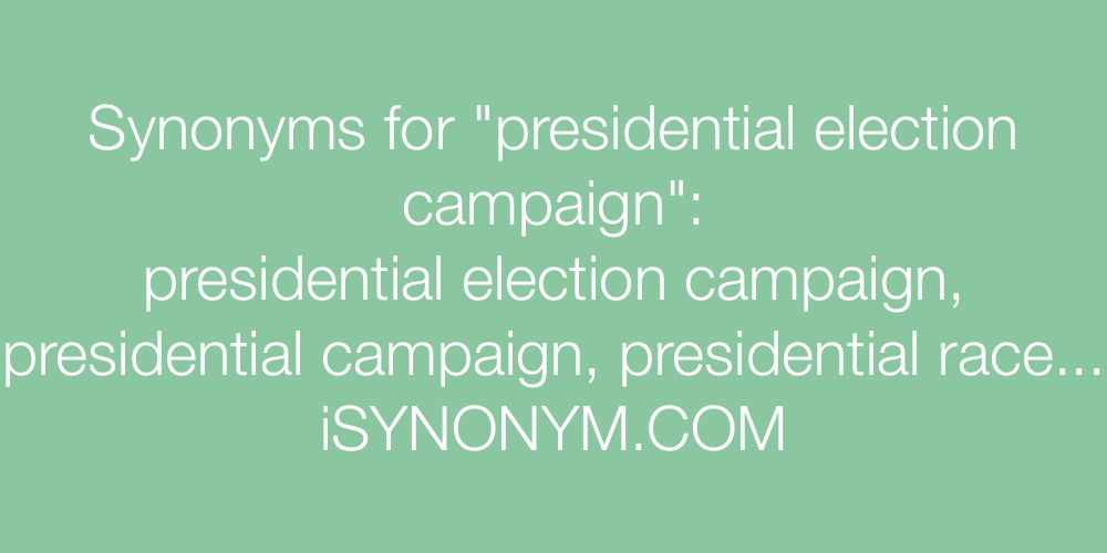 Synonyms presidential election campaign